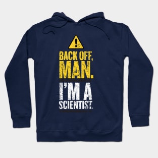 Back Off Man. I'm a Scientist. Hoodie